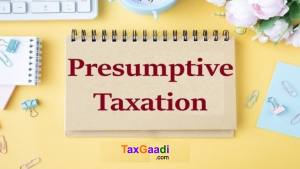 Presumptive Taxation for Business and Profession
