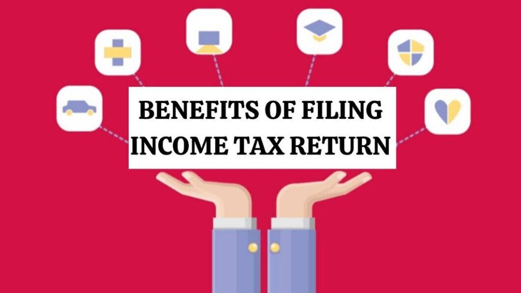 Top 8 Benefits of Filing Income Tax Return