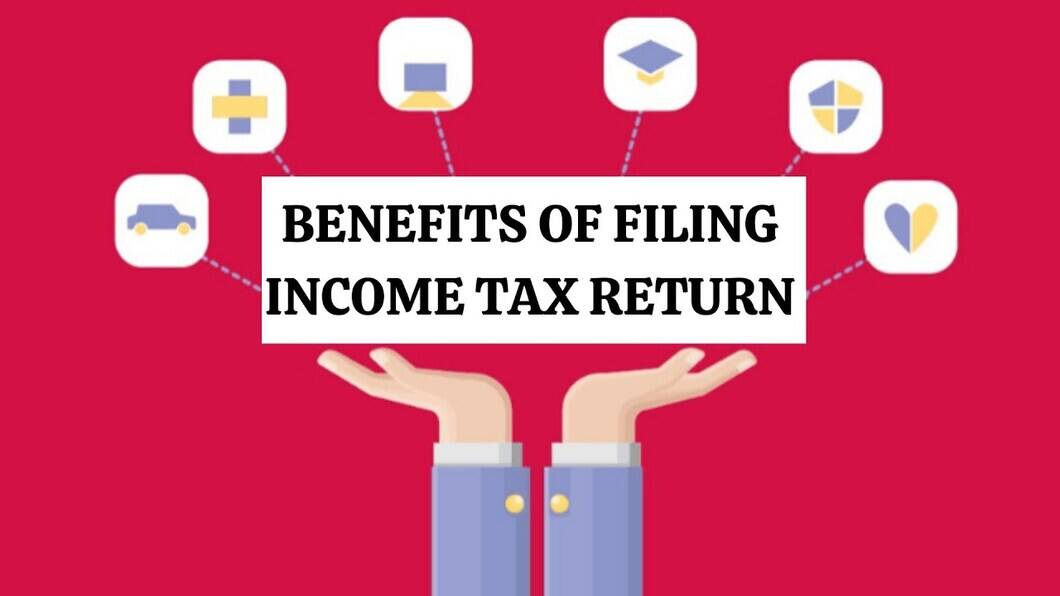Top 8 Benefits of Filing Income Tax Return