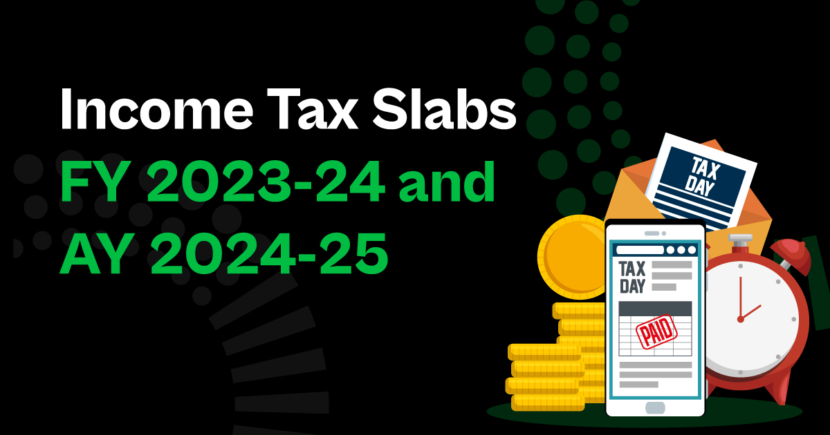 Income Tax Slabs FY 2023-24 & AY 2024-25